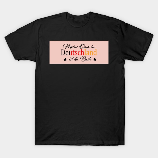 My German Oma - Mein Oma in Deutschland T-Shirt by PandLCreations